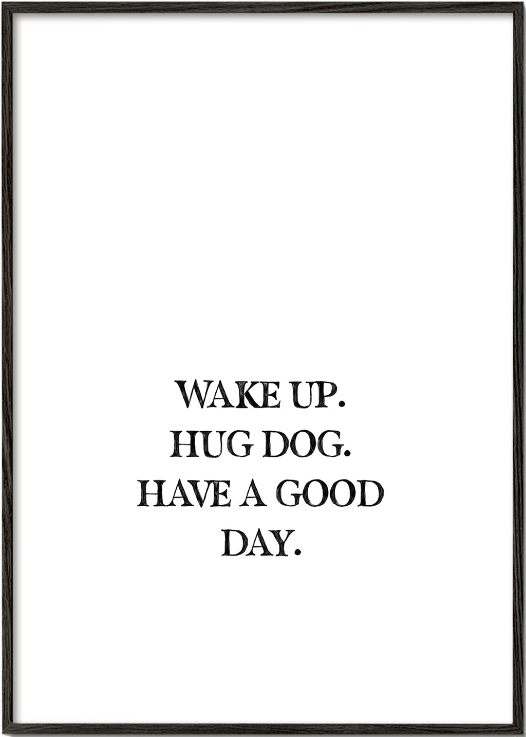 Minimal typografisk plakat: Wake Up Hug Dog
