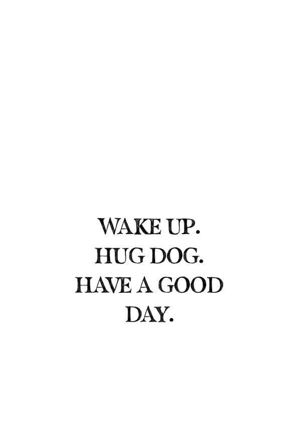 Minimal typografisk plakat: Wake Up Hug Dog