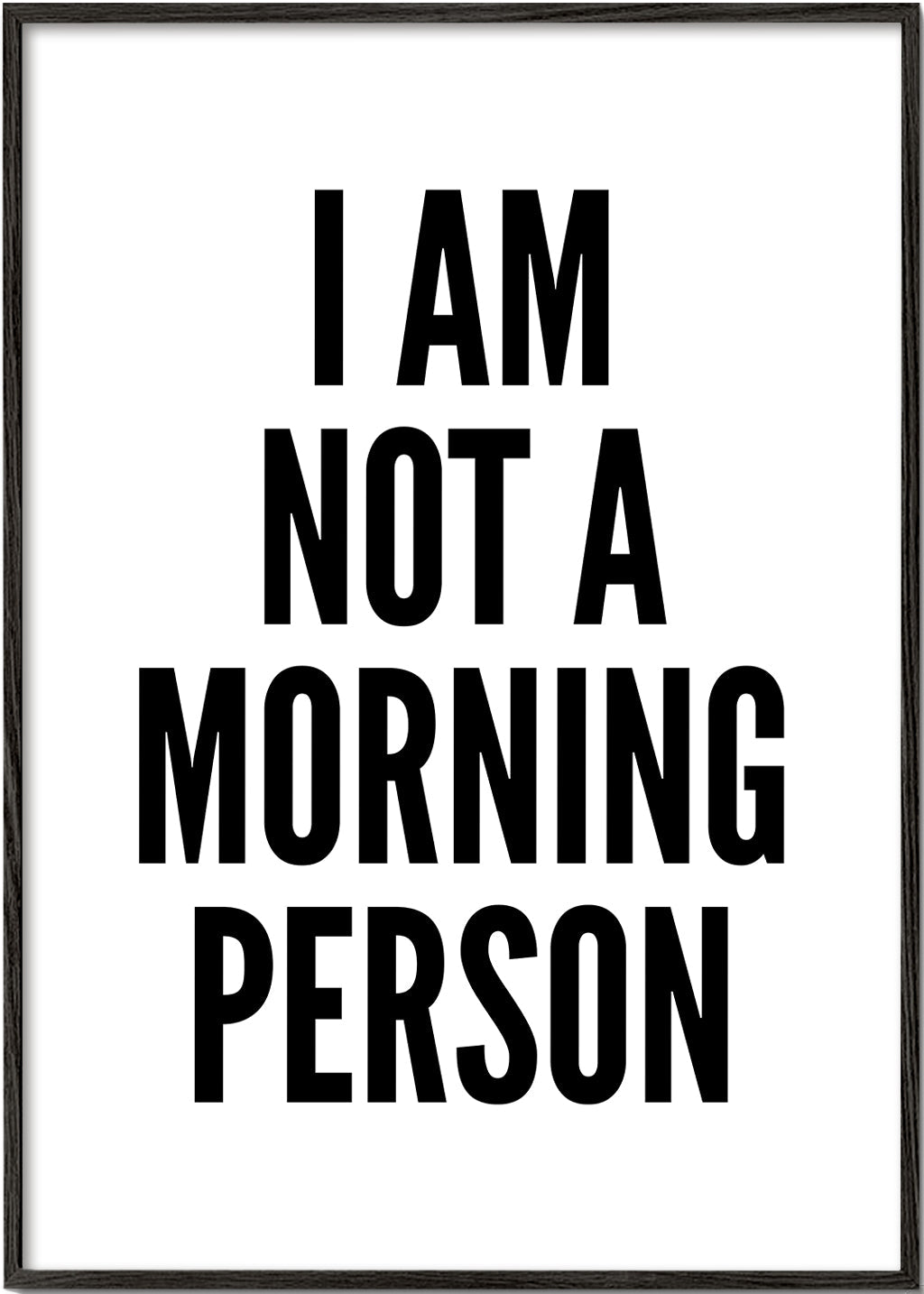 Sort-hvid kunst typografisk I AM NOT A MORNING PERSON